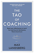 The Tao of Coaching: Boost Your Effectiveness at Work by Inspiring and Developing Those Around You - Paperback