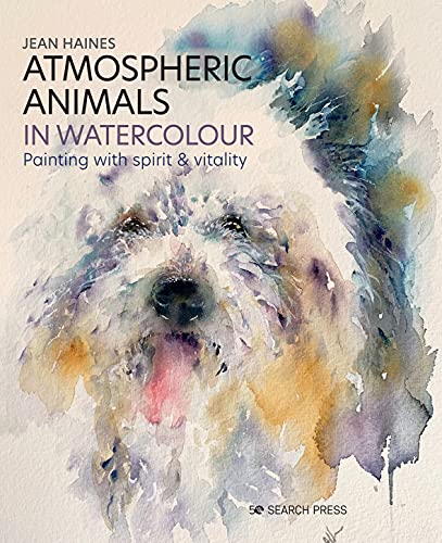 Atmospheric Animals in Watercolour: Painting with Spirit & Vitality - Hardcover
