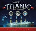 The Story of Titanic for Children: Astonishing Little-Known Facts and Details about the Most Famous Ship in the World - Mass Market Paperbound