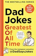 Dad Jokes: Greatest of All Time: The Bestselling Series from the Instagram Sensation @Dadsaysjokes - Hardcover