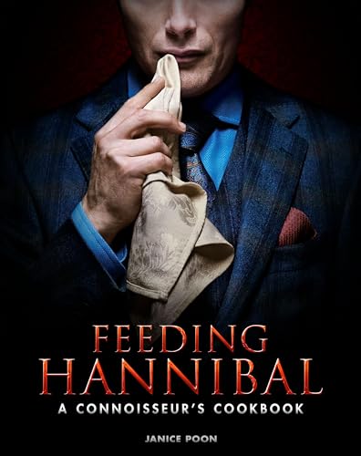 Feeding Hannibal: A Connoisseur's Cookbook - Hardcover