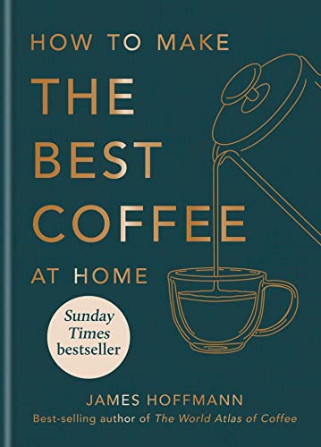 How to Make the Best Coffee at Home - Hardcover