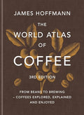 The World Atlas of Coffee 3rd Edition: From Beans to Brewing - Coffees Explored, Explained and Enjoyed - Hardcover
