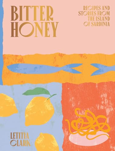 Bitter Honey: Recipes and Stories from Sardinia - Hardcover