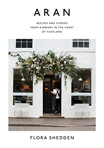Aran: Recipes and Stories from a Bakery in the Heart of Scotland - Hardcover