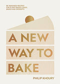 A New Way to Bake: Re-Imagined Recipes for Plant-Based Cakes, Bakes and Desserts - Hardcover