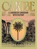 Caribe: A Caribbean Cookbook with History - Hardcover