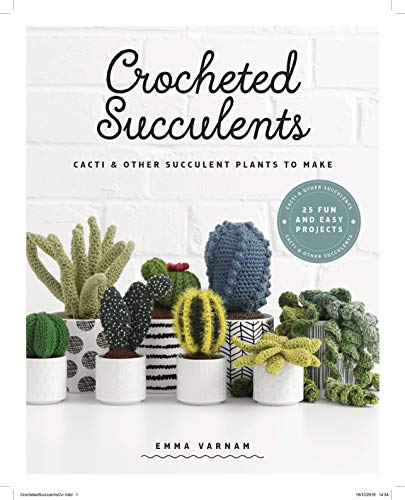 Crocheted Succulents: Cacti and Other Succulent Plants to Make - Paperback