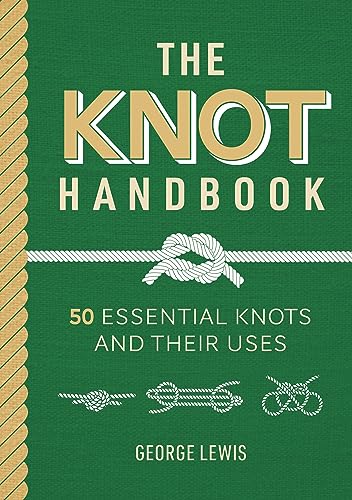 The Knot Handbook: 50 Essential Knots and Their Uses - Hardcover