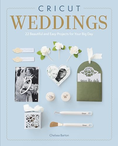 Cricut Weddings: 22 Beautiful and Easy Projects for Your Big Day - Paperback