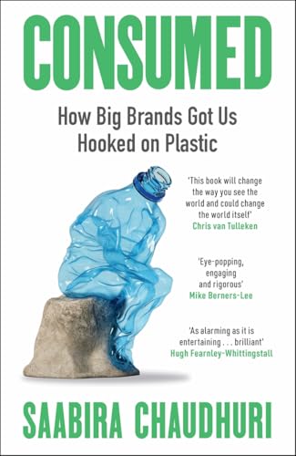 Consumed: How Big Brands Got Us Hooked on Plastic - Hardcover