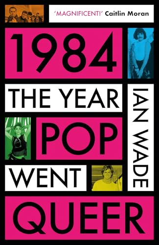 1984: The Year Pop Went Queer - Paperback