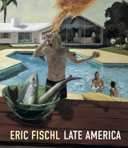 Eric Fischl: Late America - Hardcover