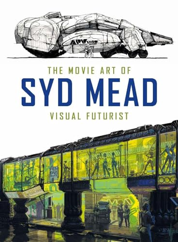 The Movie Art of Syd Mead: Visual Futurist - Hardcover