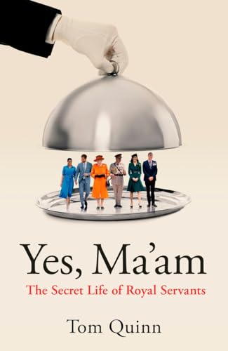 Yes, Ma'am: Upstairs Downstairs in the British Royal Family - Hardcover