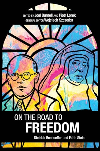 On the Road to Freedom: Dietrich Bonhoeffer and Edith Stein - Paperback