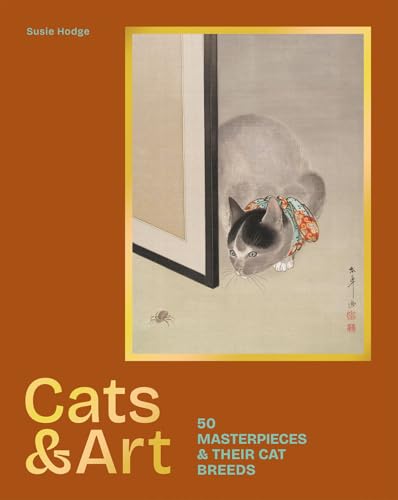 Cats & Art: 50 Masterpieces & Their Cat Breeds - Hardcover