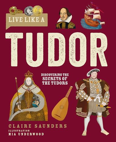 Live Like a Tudor: Discovering the Secrets of the Tudors - Hardcover