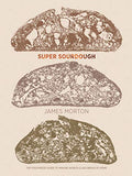 Super Sourdough: The Foolproof Guide to Making World-Class Bread at Home - Hardcover