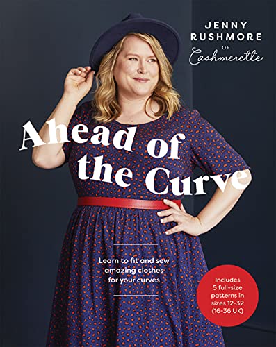 Ahead of the Curve: Learn to Fit and Sew Amazing Clothes for Your Curves - Hardcover