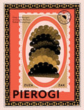 Pierogi: Over 50 Recipes to Create Perfect Polish Dumplings - Hardcover