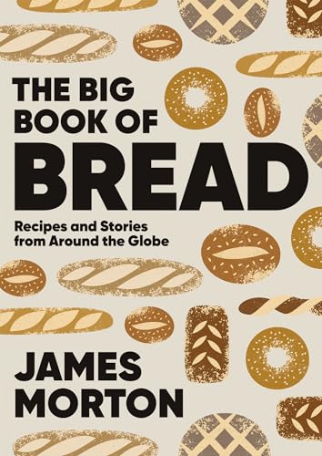 Big Book of Bread: Recipes and Stories from Around the Globe - Hardcover