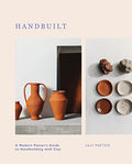 Handbuilt: A Modern Potter's Guide to Handbuilding with Clay - Hardcover