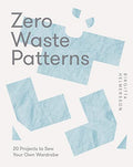 Zero Waste Patterns: 20 Projects to Sew Your Own Wardrobe - Paperback