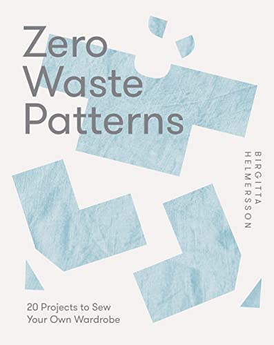 Zero Waste Patterns: 20 Projects to Sew Your Own Wardrobe - Paperback