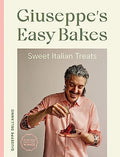 Giuseppe's Easy Bakes: Sweet Italian Treats - Hardcover