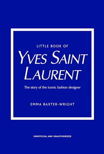 Little Book of Yves Saint Laurent: The Story of the Iconic Fashion House - Hardcover