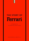 The Story of Ferrari: A Tribute to Automotive Excellence - Hardcover