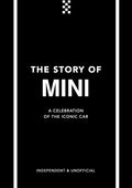The Story of Mini: A Tribute to the Iconic Car - Hardcover