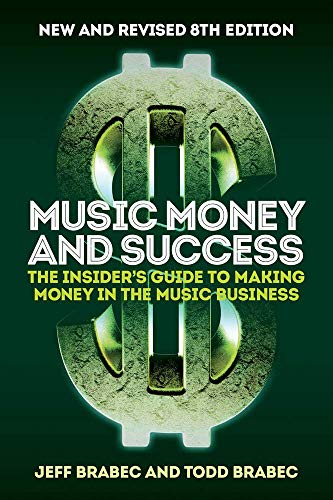 Music Money and Success 8th Edition: The Insider's Guide to Making Money in the Music Business - Paperback