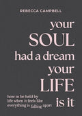 Your Soul Had a Dream, Your Life Is It: How to Be Held by Life When It Feels Like Everything Is Falling Apart - Hardcover