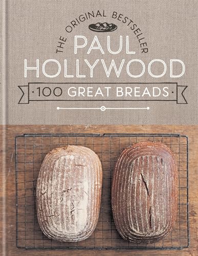 Paul Hollywood 100 Great Breads: The Original Bestseller - Hardcover