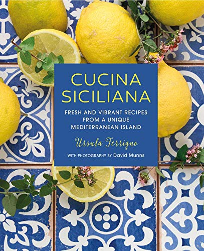Cucina Siciliana: Fresh and Vibrant Recipes from a Unique Mediterranean Island - Hardcover