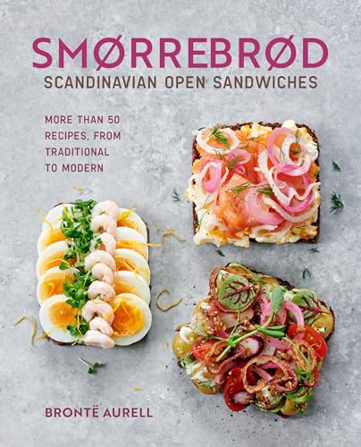 Smorrebrod: Scandinavian Open Sandwiches: More Than 50 Recipes, from Traditional to Modern - Hardcover