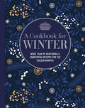 A Cookbook for Winter: More Than 95 Nurturing & Comforting Recipes for the Colder Months - Hardcover