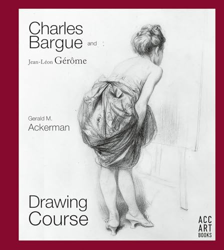 Charles Bargue and Jean-Leon Gerome: Drawing Course - Hardcover