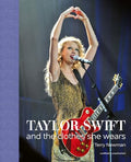 Taylor Swift: And the Clothes She Wears - Hardcover