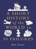 A Short History of the World in 50 Failures - Hardcover
