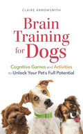 Brain Training for Dogs: Cognitive Games and Activities to Unlock Your Pet's Full Potential - Paperback