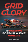 Grid to Glory: 75 Milestone Formula One Moments - Paperback