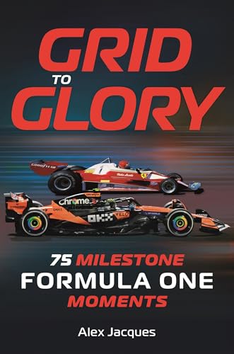 Grid to Glory: 75 Milestone Formula One Moments - Paperback