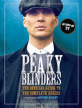 Peaky Blinders: The Official Guide to the Complete Series - Hardcover