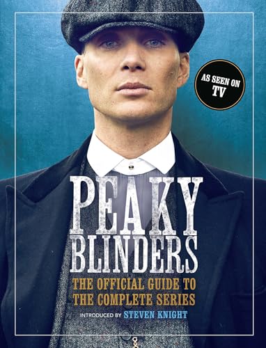 Peaky Blinders: The Official Guide to the Complete Series - Hardcover