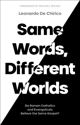 Same Words, Different Worlds: Do Roman Catholics and Evangelicals Believe the Same Gospel? - Paperback