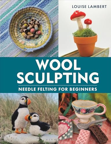 Wool Sculpting: Needle Felting for Beginners - Hardcover