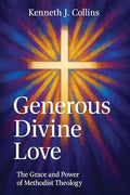 Generous Divine Love: The Grace and Power of Methodist Theology - Paperback